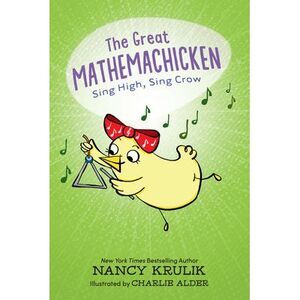 The Great Mathemachicken 3: Sing High, Sing Crow -- Nancy Krulik